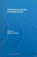Switzerland and the European Union : a close, contradictory and misunderstood relationship /