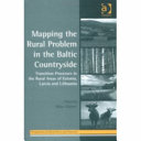 Mapping the rural problem in the Baltic countryside : transition processes in the rural areas of Estonia, Latvia and Lithuania /
