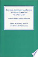 Economic adjustment and reform in Eastern Europe and the Soviet Union : essays in honor of Franklyn D. Holzman /