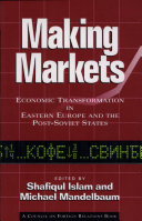 Making markets : economic transformation in Eastern Europe and the post-Soviet states /