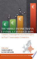 The middle-income trap in Central and Eastern Europe : causes, consequences and strategies in post-communist countries /