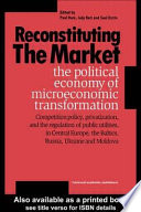 Reconstituting the market : the political economy of microeconomic transformation /