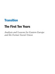 Transition, the first ten years : analysis and lessons for Eastern Europe and the former Soviet Union.