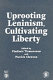 Uprooting Leninism, cultivating liberty /