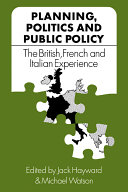 Planning, politics, and public policy : the British, French, and Italian experience /