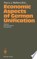 Economic aspects of German unification : national and international perspectives /