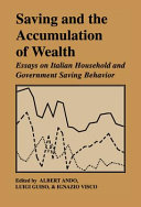 Saving and the accumulation of wealth : essays on Italian household and government saving behavior /