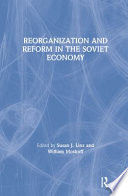 Reorganization and reform in the Soviet economy /