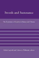 Swords and sustenance : the economics of security in Belarus and Ukraine /