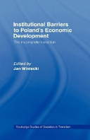 Institutional barriers to Poland's economic development : the incomplete transition /