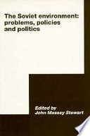 The Soviet environment : problems, policies, and politics /