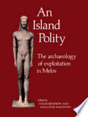 An Island polity : the archaeology of exploitation in Melos /