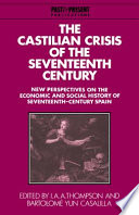 The Castilian crisis of the seventeenth century : new perspectives on the economic and social history of seventeenth-century Spain /