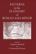 Patterns in the economy of Roman Asia Minor /