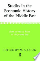 Studies in the economic history of the Middle East: from the rise of Islam to the present day /