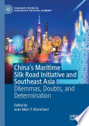 China's Maritime Silk Road Initiative and Southeast Asia : Dilemmas, Doubts, and Determination /
