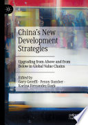 China's New Development Strategies : Upgrading from Above and from Below in Global Value Chains /