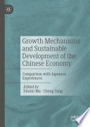 Growth Mechanisms and Sustainable Development of the Chinese Economy : Comparison with Japanese Experiences /