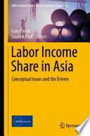 Labor Income Share in Asia : Conceptual Issues and the Drivers /