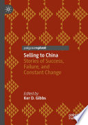 Selling to China : Stories of Success, Failure, and Constant Change /