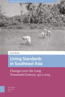 LIVING STANDARDS IN SOUTHEAST ASIA : changes over the long twentieth century, 1900-2015.