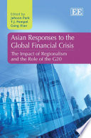 Asian responses to the global financial crisis : the impact of regionalism and the role of the G20 /