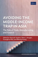 Avoiding the middle-income trap in Asia : the role of trade, manufacturing, and finance /