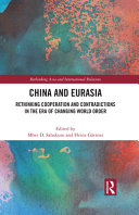 China and Eurasia : rethinking cooperation and contradictions in the era of changing world order /