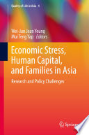 Economic Stress, Human Capital, and Families in Asia : Research and Policy Challenges.