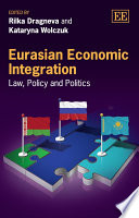 Eurasian economic integration law, policy and politics /