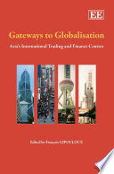 Gateways to globalisation Asia's international trading and finance centres.