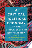 A critical political economy of the Middle East and North Africa /