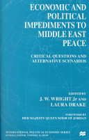 Economic and political impediments to Middle East peace : critical questions and alternative scenarios /