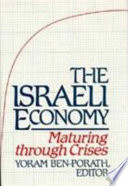 The Israeli economy : maturing through crises /