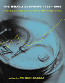 The Israeli economy, 1985-1998 : from government intervention to market economics /