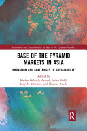 Base of the pyramid markets in Asia : innovation and challenges to sustainability /