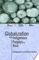 Globalization and indigenous peoples in Asia : changing the local-global interface /