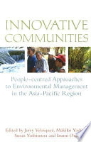 Innovative communities : people-centred approaches to environmental management in the Asia-Pacific region /