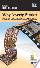 Why poverty persists poverty dynamics in Asia and Africa.