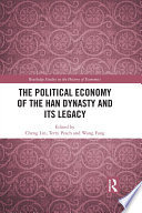 The political economy of the Han dynasty and its legacy /