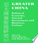 Greater China : political economy, inward investment, and business culture /