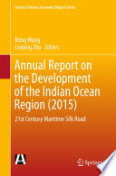 Annual report on the development of the Indian Ocean region (2015) : 21st Century maritime Silk Road /
