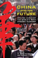 China into the future : making sense of the world's most dynamic economy /