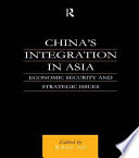 China's integration in Asia : economic security and strategic issues /