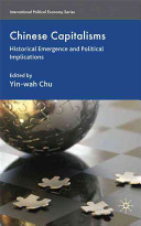 Chinese capitalisms : historical emergence and political implications /