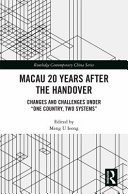 Macau 20 years after the handover : changes and challenges under "one country, two systems" /