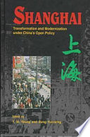 Shanghai : transformation and modernization under China's open policy /