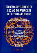 Economic development of ROC and the Pacific rim in the 1990s and beyond : Taiwan, May 1992 /