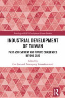 Industrial development of Taiwan : past achievement and future challenges beyond 2020 /