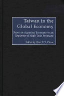 Taiwan in the global economy : from an agrarian economy to an exporter of high-tech products /